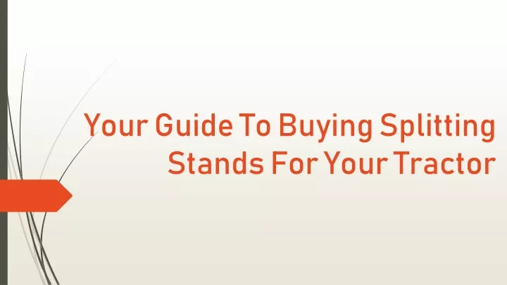 your guide to buying splitting stands for your tractor