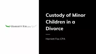 Custody of Minor Children in a Divorce- Harriett Fox CPA