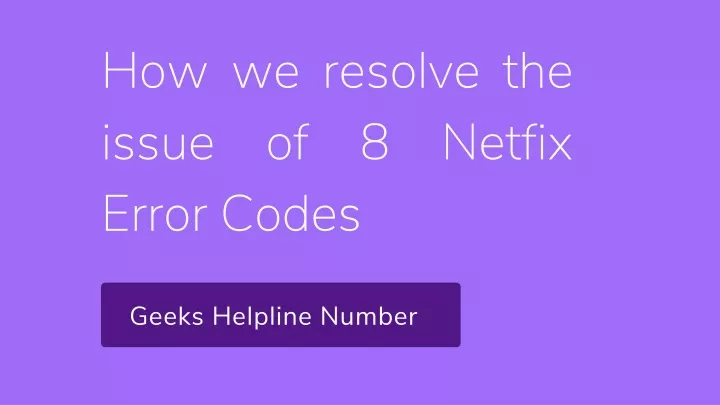 how we resolve the issue of 8 netfix error codes