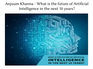 Anjuum Khanna - What is the future of Artificial Intelligence in the next 10 years?