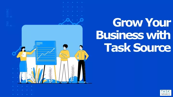 grow your business with task source