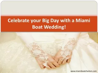 Celebrate your Big Day with a Miami Boat Wedding!