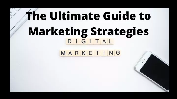 the ultimate guide to marketing strategies