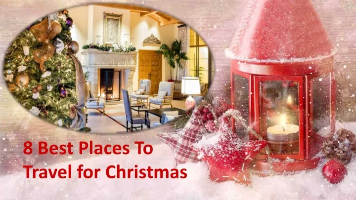 8 best places to travel for christmas