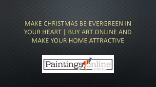 make christmas be evergreen in your heart buy art online and make your home attractive