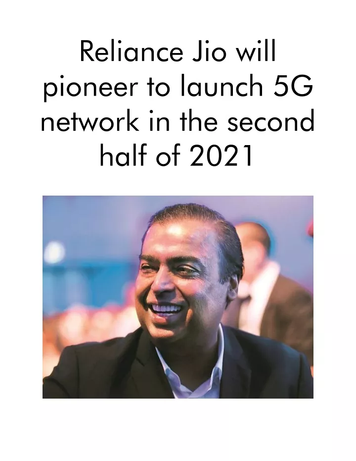 reliance jio will pioneer to launch 5g network