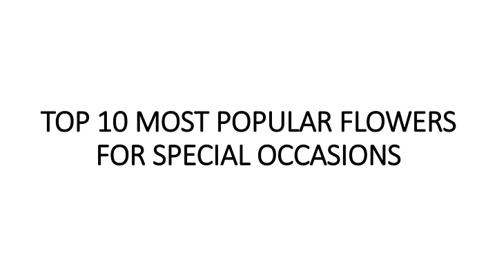 top 10 most popular flowers for special occasions