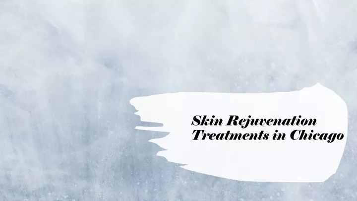 skin rejuvenation treatments in chicago