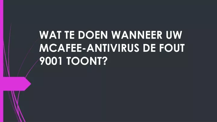 wat te doen wanneer uw mcafee antivirus de fout 9001 toont