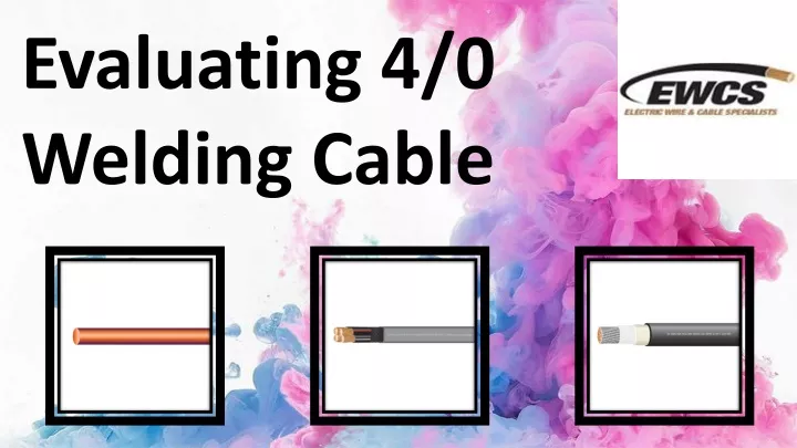 evaluating 4 0 welding cable