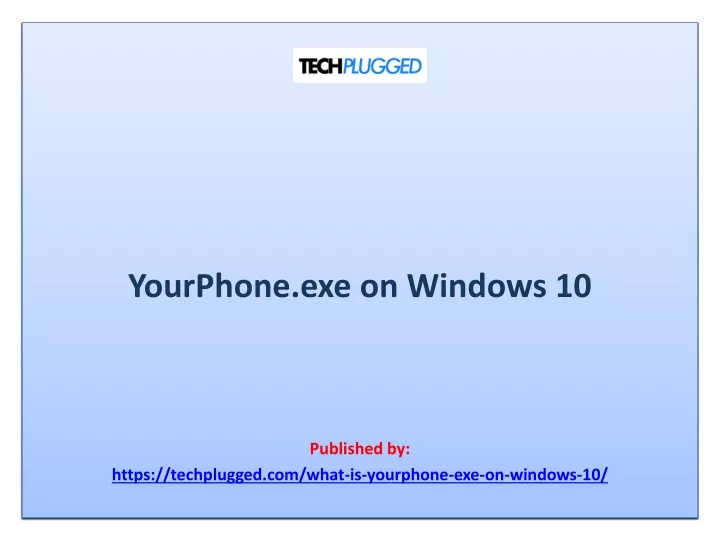 yourphone exe on windows 10 published by https techplugged com what is yourphone exe on windows 10
