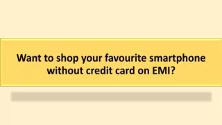 want to shop your favourite smartphone without credit card on emi