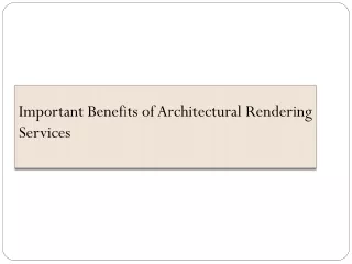 Important benefits of architectural rendering services