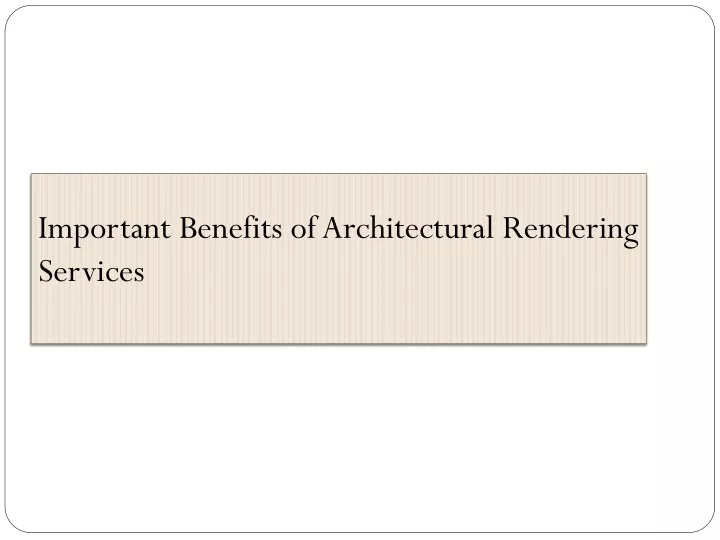 important benefits of architectural rendering services