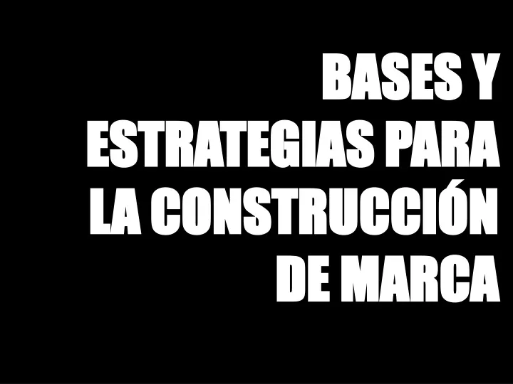 bases y estrategias para la construcci n de marca