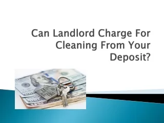 Can Landlord Charge For Cleaning From Your Deposit?