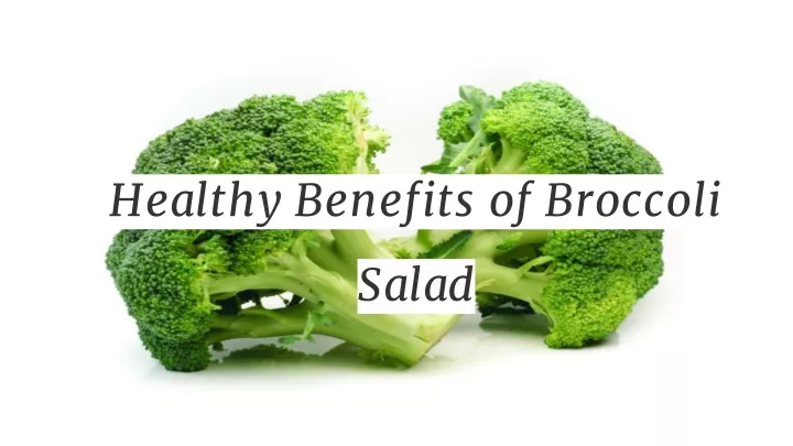 healthy benefits of broccoli salad