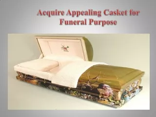 Acquire Appealing Casket for Funeral Purpose