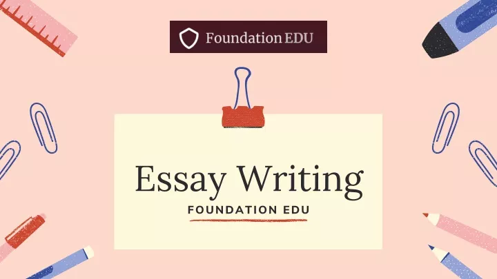 essay writing foundation edu