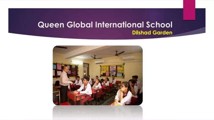 queen global international school dilshad garden