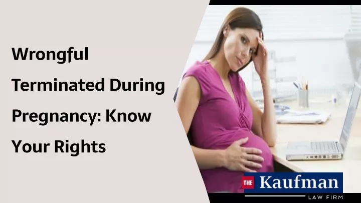 wrongful terminated during pregnancy know your