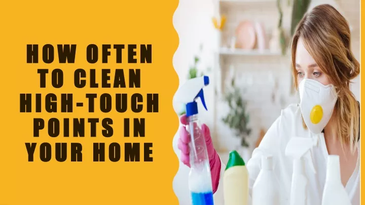 how often to clean high touch points in your home