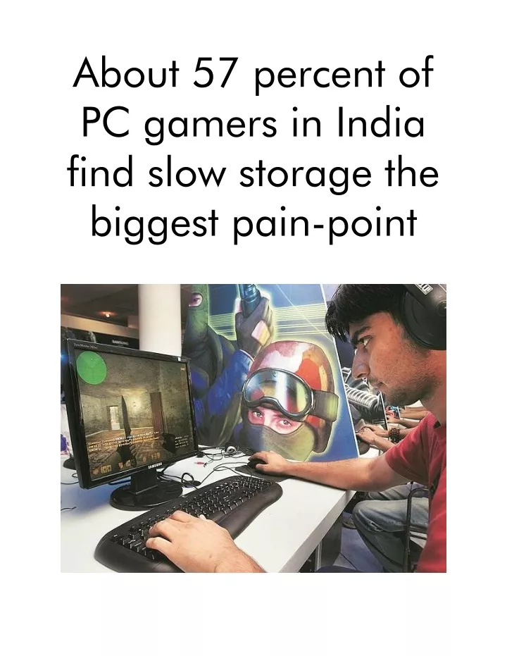 about 57 percent of pc gamers in india find slow