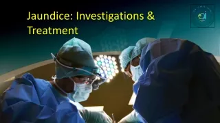 Jaundice: Investigations & Treatment