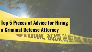 Top 5 Pieces of Advice for Hiring a Criminal Defense Attorney