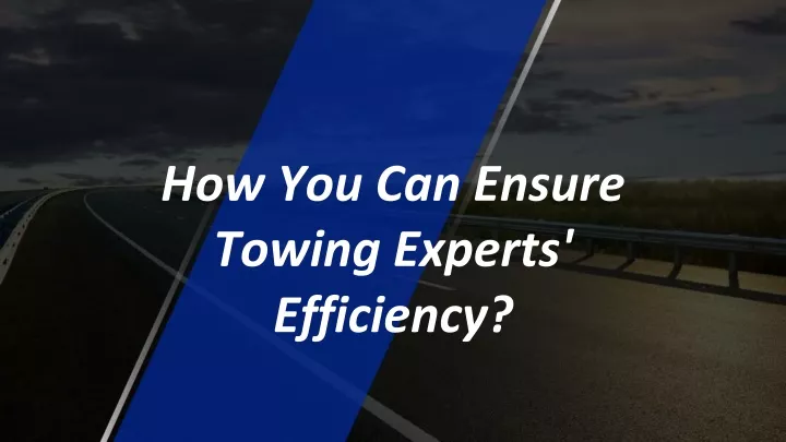 how you can ensure towing experts efficiency