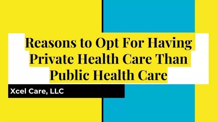 reasons to opt for having private health care than public health care