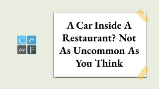 a car inside a restaurant not as uncommon