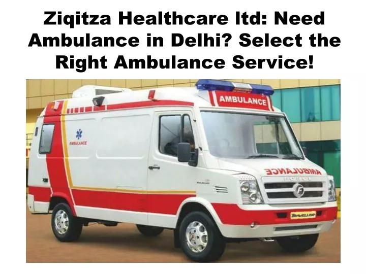 ziqitza healthcare ltd need ambulance in delhi