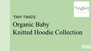 Organic Baby Knitted Hoodie Collection