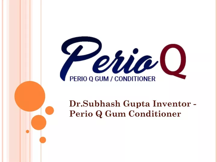 dr subhash gupta inventor perio q gum conditioner