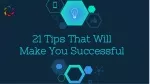 21 Tips That Will Make You Successful - slide 1