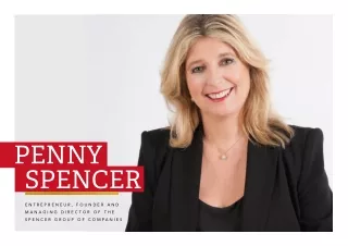 Penny Spencer - Entrepreneur, Founder And Managing Director Of The Spencer Group Of Companies