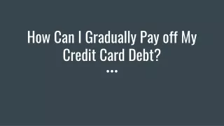 How Can I Gradually Pay off My Credit Card Debt?