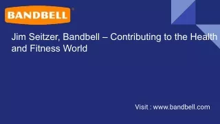 Jim Seitzer, Bandbell – Contributing to the Health and Fitness World
