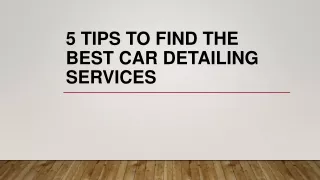 Top 5 Tips for Finding Best Car Detailing Services