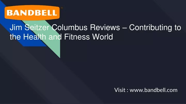 jim seitzer columbus reviews contributing to the health and fitness world