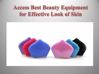 Access Best Beauty Equipment for Effective Look of Skin