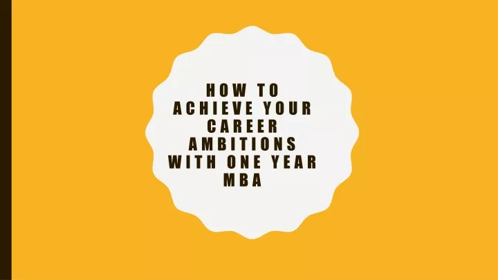 how to achieve your career ambitions with one year mba