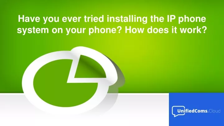 have you ever tried installing the ip phone system on your phone how does it work