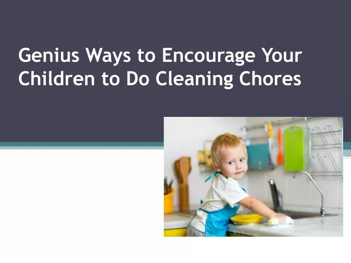 genius ways to encourage your children to do cleaning chores