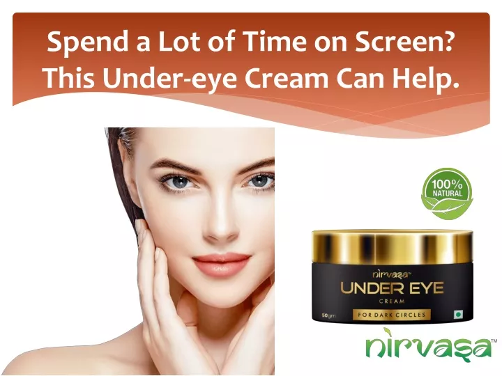 spend a lot of time on screen this under eye cream can help