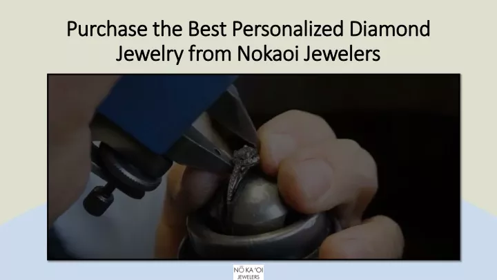 purchase the best personalized diamond jewelry from nokaoi jewelers