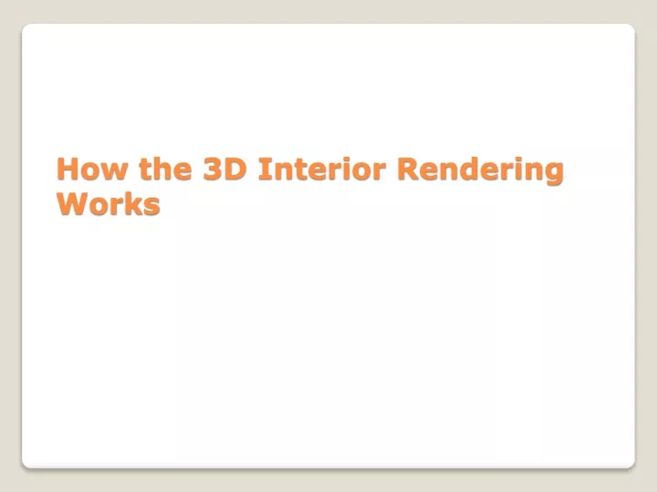 how the 3d interior rendering works