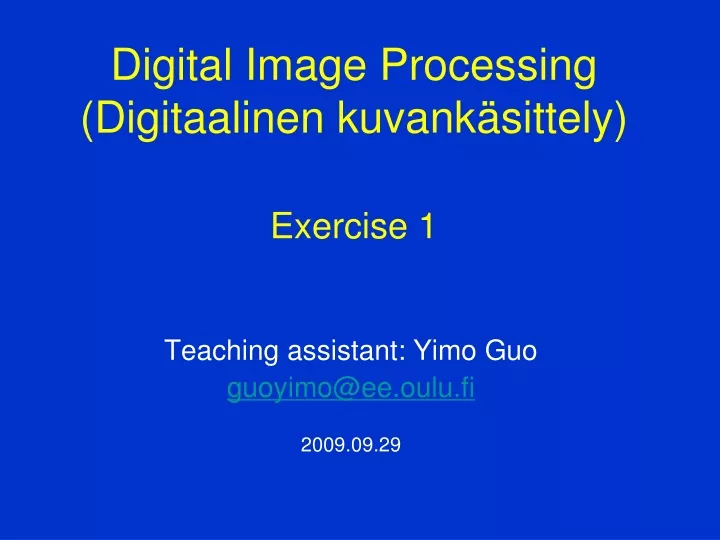 teaching assistant yimo guo guoyimo@ee oulu fi 2009 09 29