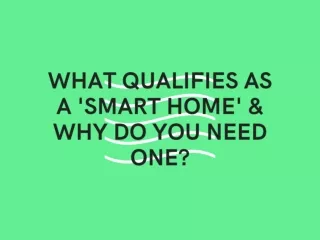 What qualifies as a 'smart home' & why do you need one?